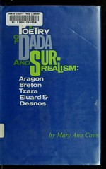 The poetry of Dada and Surrealism: Aragon, Breton, Tzara, Eluard and Desnos