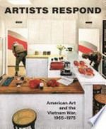 Artists respond: American art and the Vietnam War, 1965-1975