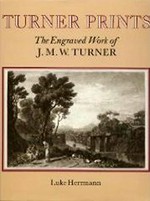 Turner prints: the engraved work von J[oseph] M[allord] W[illiam] Turner