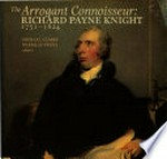 The Arrogant connoisseur: Richard Payne Knight, 1751-1824 : essays on Richard Payne Knight together with a catalogue of works exhibited at the Whitworth Art Gallery, 1982