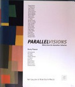 Parallel visions: works from the Australian Collection : [published in conjunction with an exhibition held at the Art Gallery of New South Wales, the exhibition will open on 22 February 2002 and will run for the remain