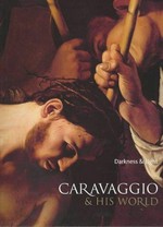 Caravaggio & his world: darkness & light : [Art Gallery of New South Wales, 29 November 2003 - 22 February 2004, National Gallery of Victoria, 11 March - 30 May 2004]