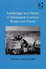 Landscape and vision in nineteenth-century Britain and France