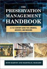 The preservation management handbook: a 21st-century guide for libraries, archives, and museums
