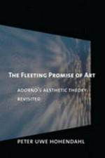 The fleeting promise of art: Adorno's aesthetic theory revisited