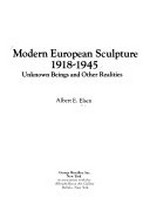 Modern European sculpture 1918-1945: unknown beings and other realities