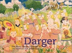 Darger: the Henry Darger Collection at the American Folk Art Museum : [in conjunction with the exhibition "Darger - The Henry Darger Collection at the American Folk Art Museum", presented Dec. 2001 - June 200
