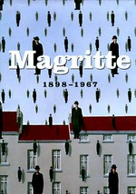 Magritte: 1898 - 1998 : [this book was published on the occasion of the Magritte exhibition, commemorating the centenary of the artist's birth, at the Royal Museum of Fine Arts of Belgium, from 6 March to 28 Ju