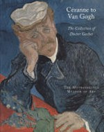 Cézanne to van Gogh: the collection of Doctor Gachet : [this catalogue is published in conjunction with the exhibition "Cézanne to van Gogh: the collection of Doctor Gachet" held at the Grand Palais, Paris, January 28 - A