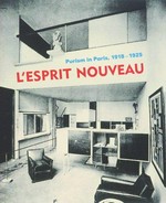 L'esprit nouveau: purism in Paris, 1918 - 1925 : [LosAngeles County Museum of Art, April 29 - August 5, 2001, Musée de Grenoble, October 6, 2001 - January 6, 2002]