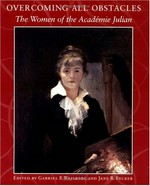 Overcoming all obstacles: the women of the Académie Julian