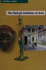 The Detroit Institute of Arts Detroit: A visitors guide
