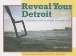 Reveal your Detroit: an intimate look at a great American city : a community engagement project led by the Detroit Institute of Arts