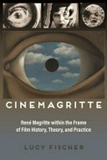 Cinemagritte: René Magritte within the frame of film history, theory, and practice