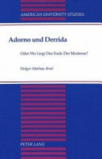 Adorno und Derrida oder Wo liegt das Ende der Moderne