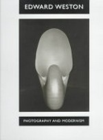 Edward Weston: photography and modernism [Los Angeles County Museum of Art, February 11 - May 3 1999, The Cleveland Museum of Art, September 19 - November 28, 1999, The Museum of Fine Art, Boston, March 28 - June 18 2000 ...[et al.]