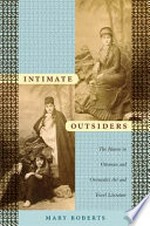 Intimate outsiders: the harem in Ottoman and Orientalist art and travel literature