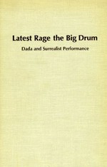 Latest rage the big drum: Dada and surrealist performance