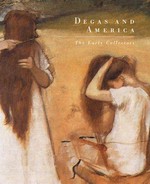 Degas and America: the early collectors : [exhibition: Museum of Art, Atlanta, from March 3 to May 27, 2001 ; and at The Minneapolis Institute of Arts, from June 16 to September 9, 2001]