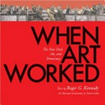 When art worked [the new deal, art and democracy]