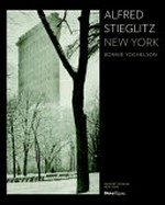 Alfred Stieglitz New York [this publication accompanies an exhibition at the Seaport Museum New York, September 14, 2010, to January 10, 2011]
