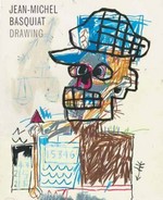 Jean-Michel Basquiat - Drawing: work from the Schorr family collection : [on view: May 1 - June 13, 2014, Acquavella Galleries, New York, NY]