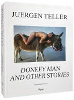 Juergen Teller - the donkey man and other stories