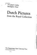 Dutch Pictures from the Royal Collection [this publication is a hardcover edition of the illustrated catalogue of the exhibition "Dutch Pictures from the Royal Collection" at the Queen's Gallery, Buckingham Palace]