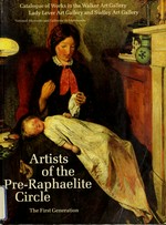 Artists of the Pre-Raphaelite circle: the first generation : catalogue of works in the Walker Art Gallery Liverpool, Lady Lever Art Gallery Port Sunlight and Sudley Art Gallery Liverpool