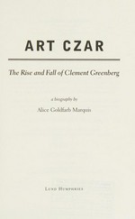 Art czar: the rise and fall of Clement Greenberg : a biography