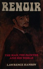 Renoir: the man, the painter, and his world