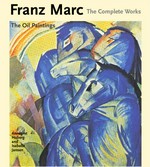 Franz Marc: the complete works: Vol. 1 The oil paintings