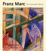 Franz Marc: the complete works: Vol. 3 Sketchbooks and prints