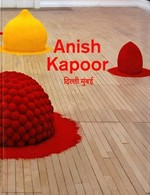 Anish Kapoor [National Gallery of Modern Art, New Delhi, 28 November 2010 - 27 February 2011, Mehboob Studios Mumbai, 30 November 2010 - 16 January 2011]
