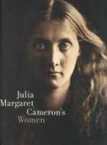 Julia Margaret Cameron's Women [this book was published in conjunction with the exhibition "Julia Margaret Cameron's Women," organized by The Art Institute of Chicago 19 September 1998 - 10 January 1999, The Museum of Modern Art, New York 27 January - 4 May 1999, San Francisco Museum of Modern Art 27 August - 30 November 1999]