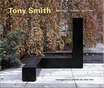 Tony Smith: architect, painter, sculptor : [published on the occasion of the exhibition [...] the Museum of Modern Art, New York, July 2 - September 22, 1998]
