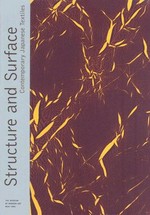 Structure and Surface: Contemporary Japanese Textiles : [November 12, 1998 to January 26, 1999]
