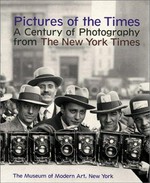 Pictures of the Times: a century of photography from The New York Times : [The Museum of Modern Art, New York, 27.6. - 8.10.1996]