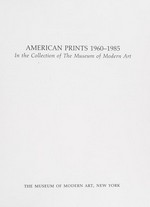 American prints, 1960-1985: in the collection of the Museum of Modern Art