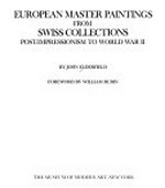 European master paintings from Swiss collections: post-impressionism to World War II : [published in conjunction with an exhibition ..., the Museum of Modern Art, New York, N. Y.]