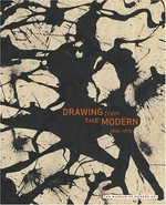 Drawing from the Modern: 1945 - 1975 : [published on the occasion of the exhibition "Drawing from the Modern, 1945 - 1975", the Museum of Modern Art, New York, March 30 - August 29, 2005]