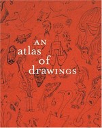 An atlas of drawings: transforming chronologies : [published on the occasion of the exhibition "Transforming chronologies: an atlas of drawings", January 26 - October 2, 2006, at the Museum of Modern Art, New York]