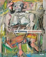 De Kooning: a retrospective [published in conjunction with the exhibition "De Kooning: a retrospective", at the Museum of Modern Art, New York (September 18, 2011 - January 9, 2012)]