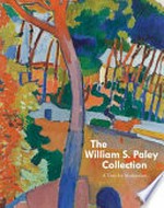 The William S. Paley collection: a taste of modernism : [published in conjunction with an exhibition of the William S. Paley collection at the Museum of Modern Art, New York, February 2 - April 7, 1992]