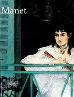 Manet, 1832-1883: Galeries Nationales du Grand Palais, Paris, Paris, 22.4.-8.8.1983, The Metropolitan Museum of Art, new York, 10.9.-27.11.1983