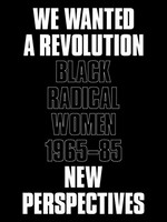 We wanted a revolution: Black radical women, 1965-85: new perspectives