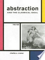 Abstraction and the classical ideal, 1760-1920