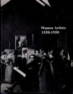 Women artists: 1550-1950: Los Angeles County Museum of Art, 21.12.1976-13.3.1977, University Art Museum, Austin, 12.4.-12.6.1977, Carnegie Institute, Pittsburgh, Museum of Art, 14.7.-4.9.1977, The Brooklyn Museum, New York, 8.