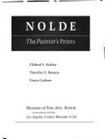 Nolde: The painter's prints : Museum of Fine Arts, Boston, 8.2.-7.5.1995, Los Angeles Country Museum of Art, 8.6.-10.9.1995