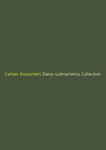 Certain encounters - Daros-Latinamerica Collection